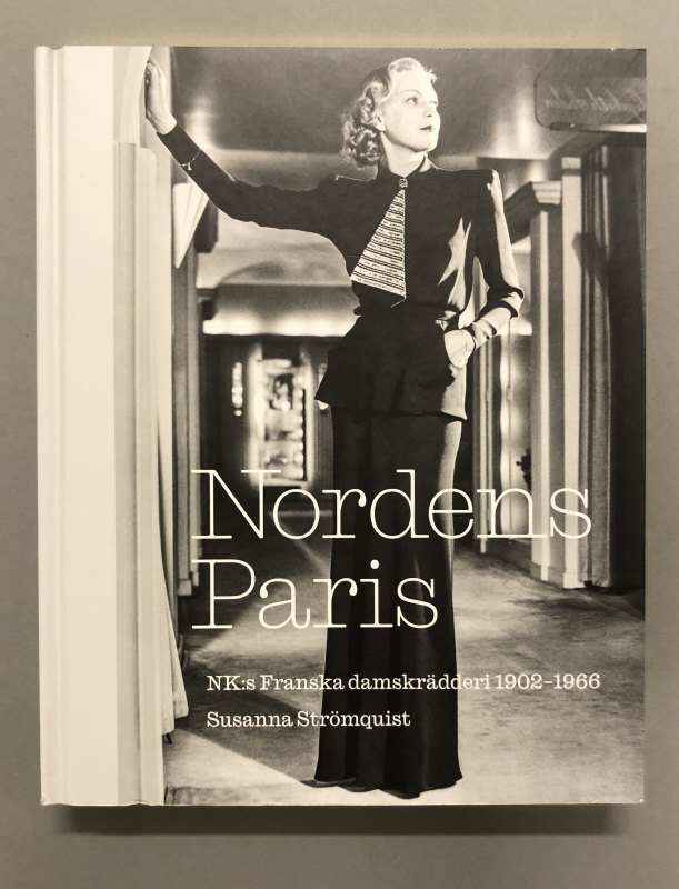 Bok. Nordens Paris : NK:s franska damskrädderi 1902-1966